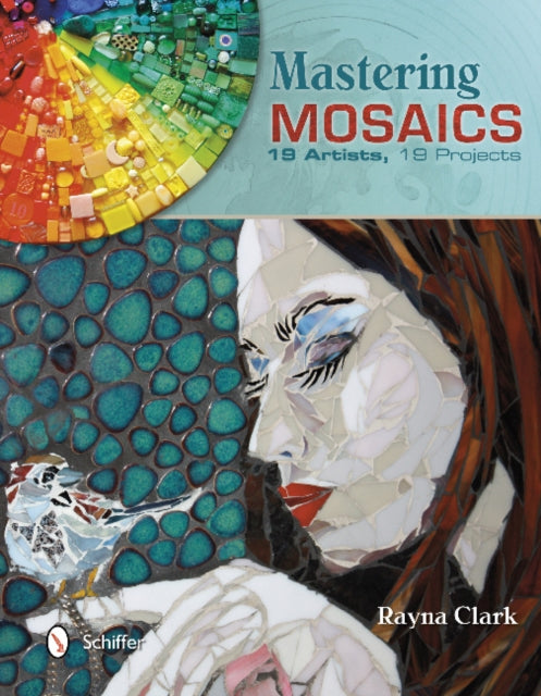 Book cover of: Mastering Mosaics. By: Rayna Clark