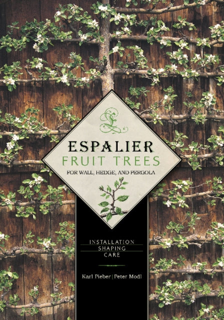 Book cover of: Espalier Fruit Trees For Wall, Hedge, and Pergola. By: Karl Pieber