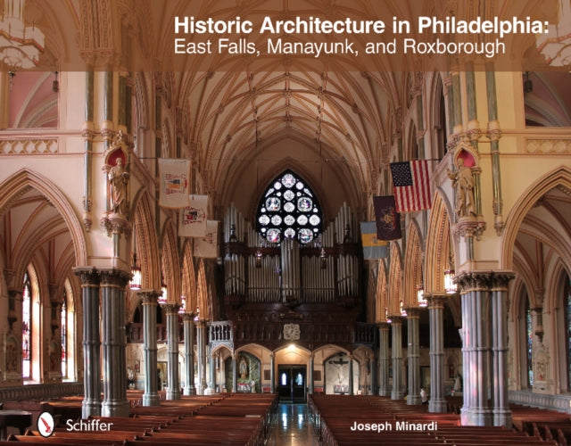 Book cover of: Historic Architecture in Philadelphia: East Falls, Manayunk, and Roxborough. By: Joseph Minardi