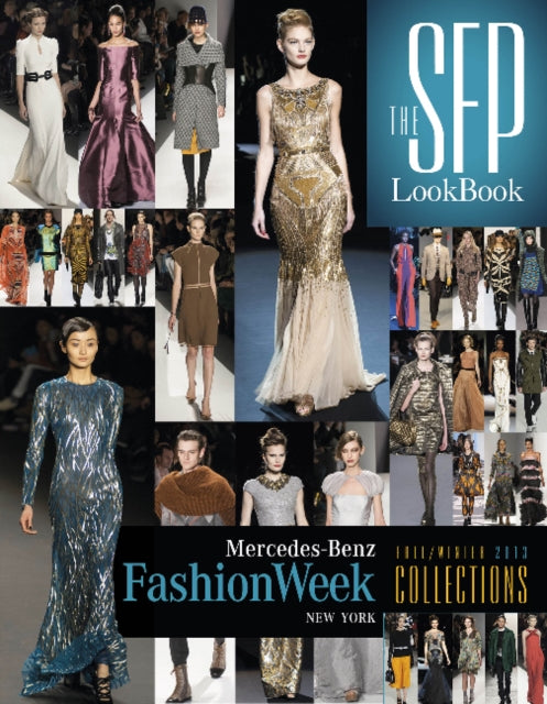 Book cover of: SFP LookBook: Mercedes-Benz Fashion Week Fall 2013 Collections