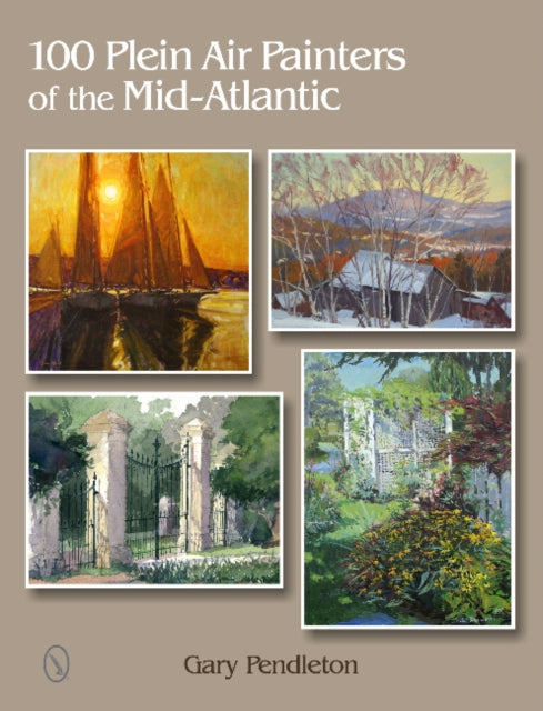 Book cover of: 100 Plein Air Painters of the Mid-Atlantic. By: Gary Pendleton
