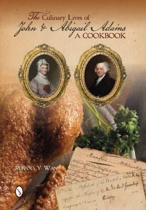 Culinary Lives of John & Abigail Adams
