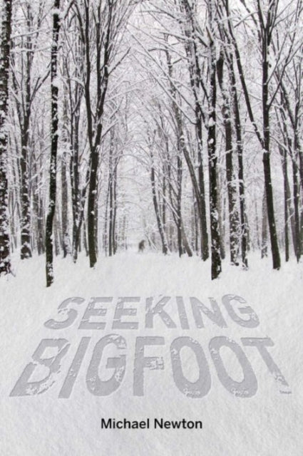 Book cover of: Seeking Bigfoot. By: Michael Newton