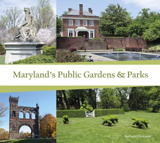 Book cover of: Maryland's Public Gardens & Parks. By: Barbara Glickman