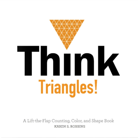 Book cover of: Think Triangles!. By: Karen Robbins