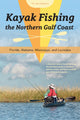 Book cover of: Kayak Fishing the Northern Gulf Coast. By: Ed Mashburn