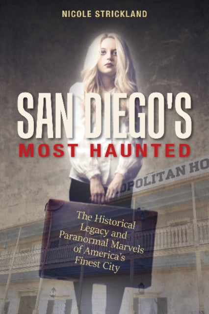 Book cover of: San Diego's Most Haunted. By: Nicole Strickland