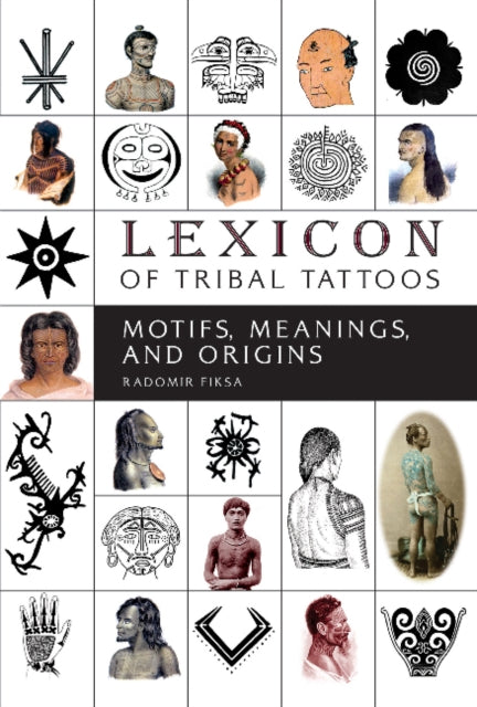 Book cover of: Lexicon of Tribal Tattoos. By: Radomir Fiksa