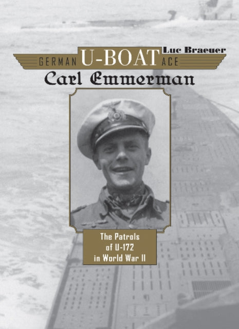 Book cover of: German U-boat Ace Carl Emmermann. By: Luc Braeuer