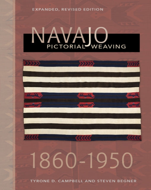 Book cover of: Navajo Pictorial Weaving, 1860–1950. By: Tyrone D. Campbell