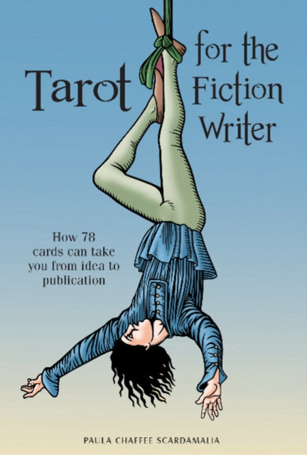 Book cover of: Tarot for the Fiction Writer. By: Paula Scardamalia