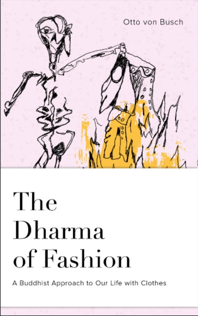 Book cover of: Dharma of Fashion. By: Otto von Busch