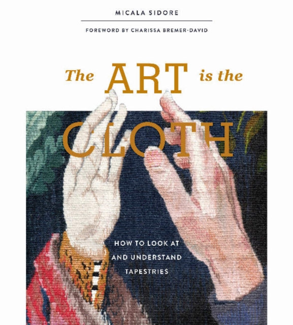 Book cover of: Art Is the Cloth. By: Micala Sidore
