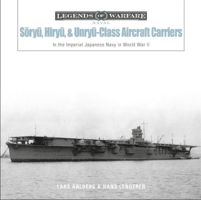 Book cover of: Soryu, Hiryu, and Unryu-Class Aircraft Carriers. By: Lars Ahlberg