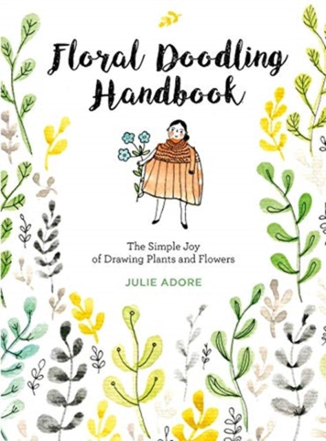 Book cover of: Floral Doodling Handbook. By: Julie Adore