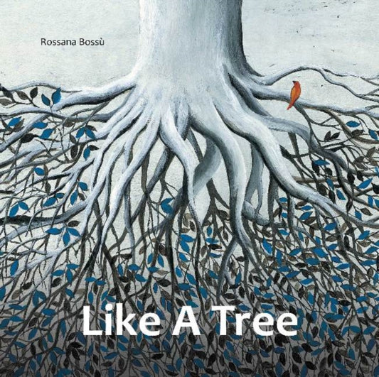 Book cover of: Like a Tree. By: Rossana Bossù