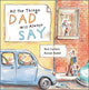 Book cover of: All the Things Dad Will Always Say. By: Ronan Badel
