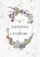 Book cover of: Listening to Flowers. By: Dina Saalisi