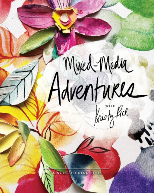 Book cover of: Mixed-Media Adventures with Kristy Rice. By: Kristy Rice