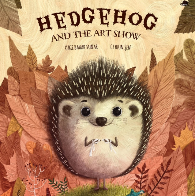Book cover of: Hedgehog and the Art Show. By: Özge Bahar Sunar
