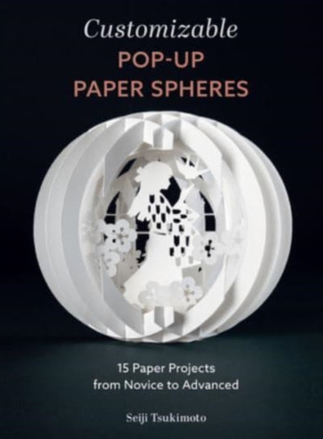 Book cover of: Customizable Pop-Up Paper Spheres. By: Seiji Tsukimoto