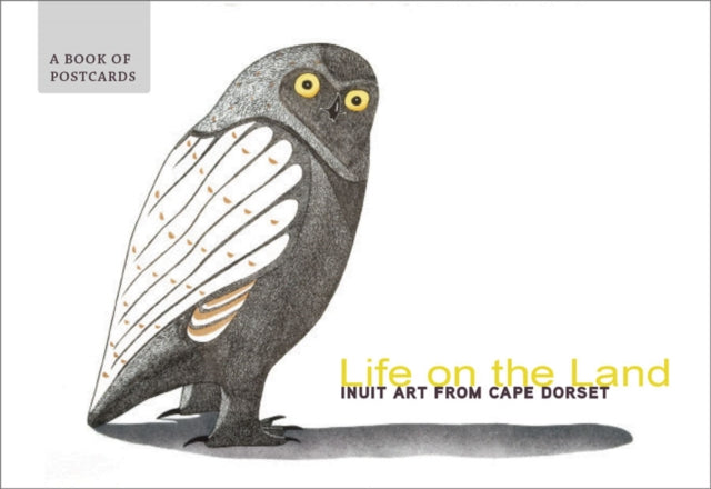 Book cover of: Life on the Land Inuit Art from Cape Dorset Book of Postcards. By: Cape Dorset