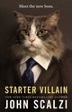 Book cover of: Starter Villain. By: John Scalzi