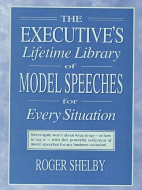 Book cover of: Executives Lifetime Library of Model Speeches for Every Situation