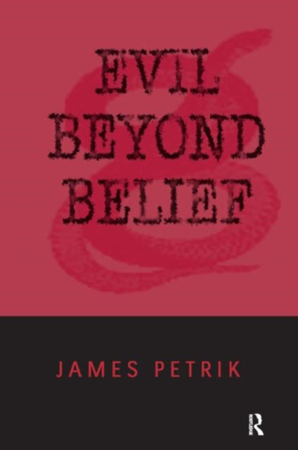 Book cover of: Evil Beyond Belief. By: James Petrik
