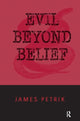 Book cover of: Evil Beyond Belief. By: James Petrik