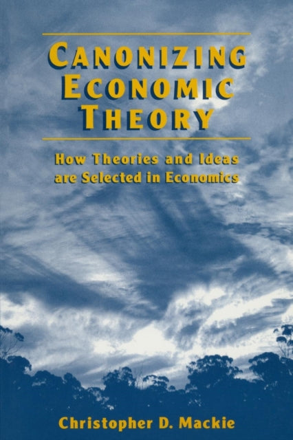 Book cover of: Canonizing Economic Theory
