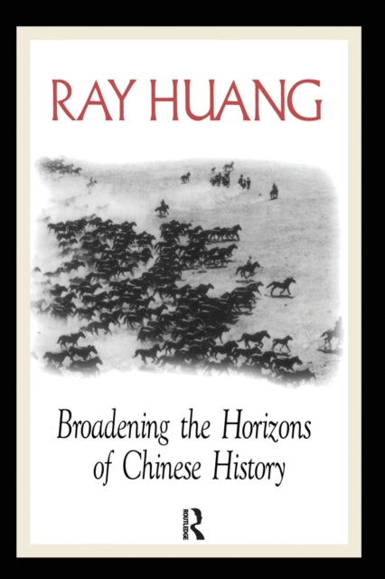 Book cover of: Broadening the Horizons of Chinese History. By: Ray Huang