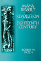 Book cover of: Maya Revolt and Revolution in the Eighteenth Century. By: Robert W. Patch