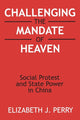 Book cover of: Challenging the Mandate of Heaven. By: Elizabeth J. Perry