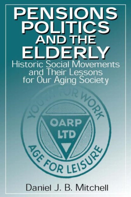 Book cover of: Pensions, Politics and the Elderly. By: Daniel J. B. Mitchell