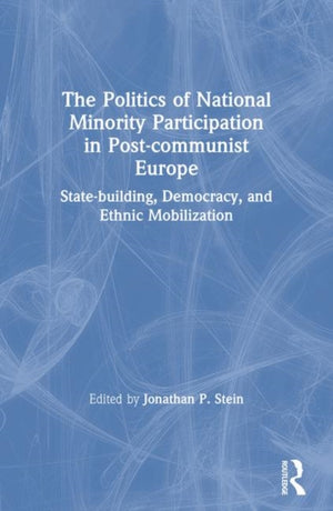 The Politics of National Minority Participation in Post-communist Societies