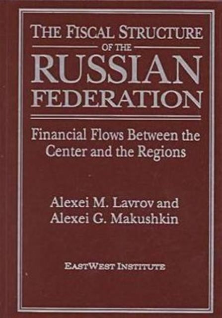 The Fiscal Structure of the Russian Federation: Financial Flows Between the Center and the Regions