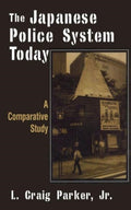 The Japanese Police System Today: A Comparative Study