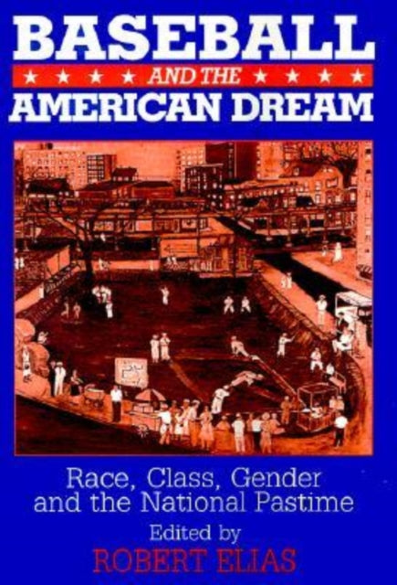 Book cover of: Baseball and the American Dream. By: Robert Elias