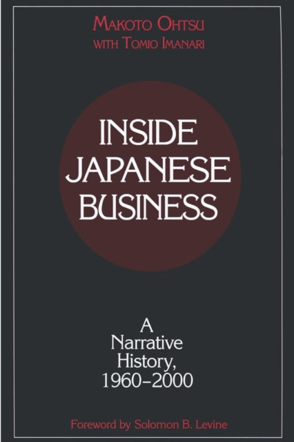 Book cover of: Inside Japanese Business: A Narrative History 1960-2000. By: Makoto Ohtsu