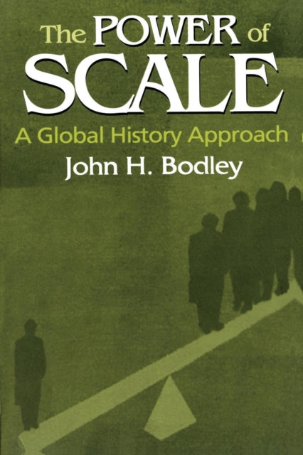 Book cover of: Power of Scale: A Global History Approach. By: John H. Bodley