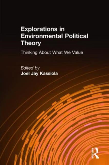 Book cover of: Explorations in Environmental Political Theory. By: Joel Jay Kassiola