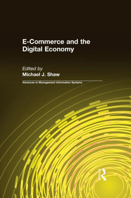 Book cover of: E-Commerce and the Digital Economy. By: Michael J. Shaw