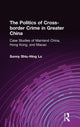 Book cover of: Politics of Cross-border Crime in Greater China. By: Lo, Shiu Hing