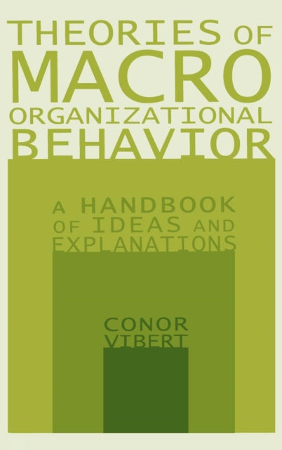 Book cover of: Theories of Macro-Organizational Behavior: A Handbook of Ideas and Explanations. By: Conor Vibert