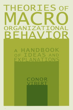 Theories of Macro-Organizational Behavior: A Handbook of Ideas and Explanations
