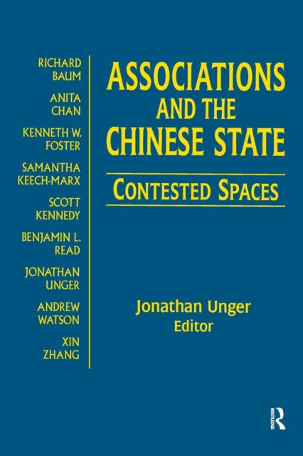 Book cover of: Associations and the Chinese State: Contested Spaces. By: Jonathan Unger