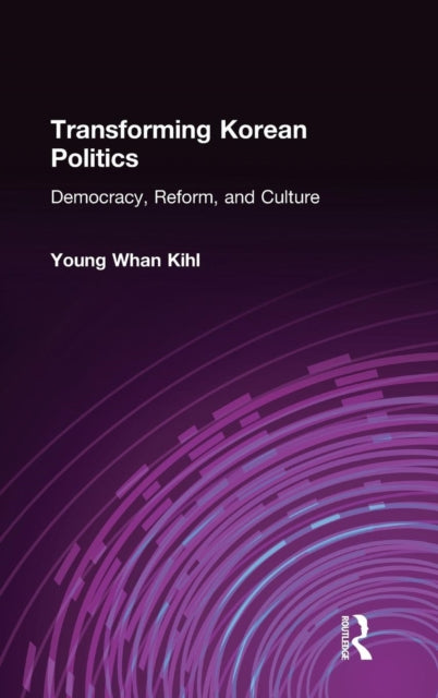Book cover of: Transforming Korean Politics. By: Young Whan Kihl