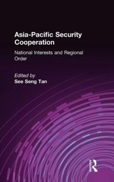 Book cover of: Asia-Pacific Security Cooperation: National Interests and Regional Order