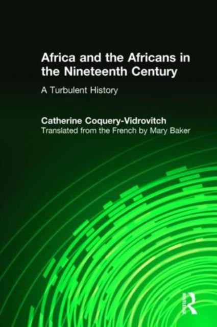 Book cover of: Africa and the Africans in the Nineteenth Century: A Turbulent History. By: Catherine Coquery-Vidrovitch